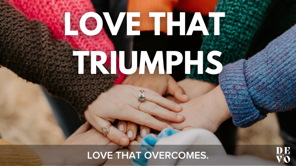 Love That Triumphs - Day Four